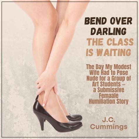 Bend Over Darlingthe Class Is Waiting The Day My Modest Wife Had To Pose Nude For