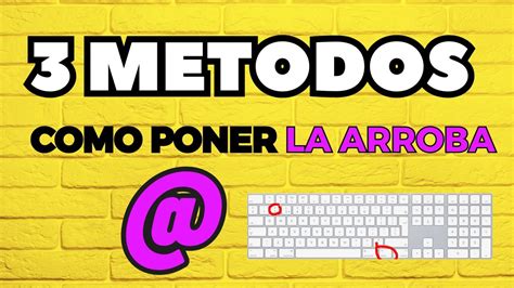 Como Poner La Arroba En El Teclado Tres Métodos Fáciles Para Poner La Arroba Youtube