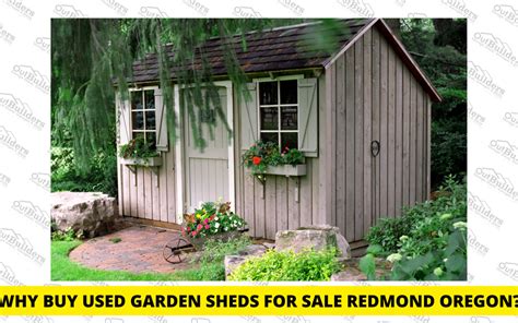 Why Buy Used Garden Sheds For Sale Redmond Oregon Outbuilders