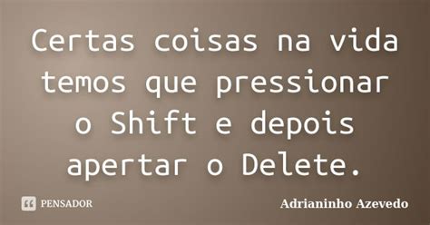 Certas Coisas Na Vida Temos Que Adrianinho Azevedo Pensador