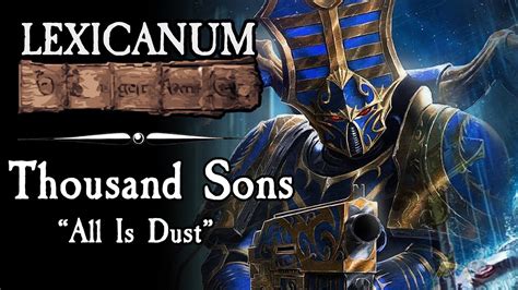 Thousand Sons All Is Dust Warhammer 40k Lore Youtube