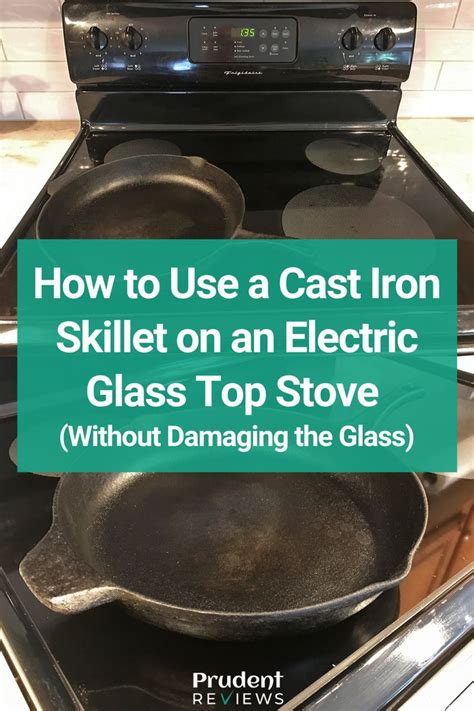 How to Use a Cast Iron Skillet on an Electric Glass Top Stove (Without Damaging the Glass ...