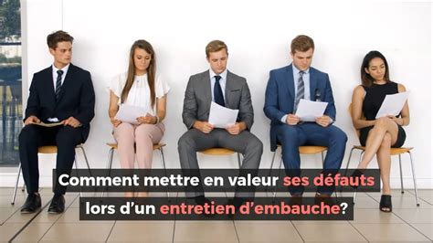 Comment Mettre En Valeur Ses D Fauts Lors Dun Entretien Dembauche