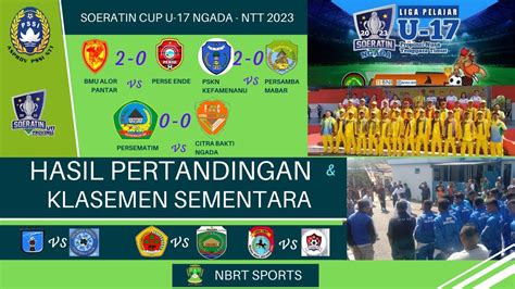 HASIL KLASEMEN SOERATIN CUP U 17 NGADA 2023 BMU 2 0 PERSE