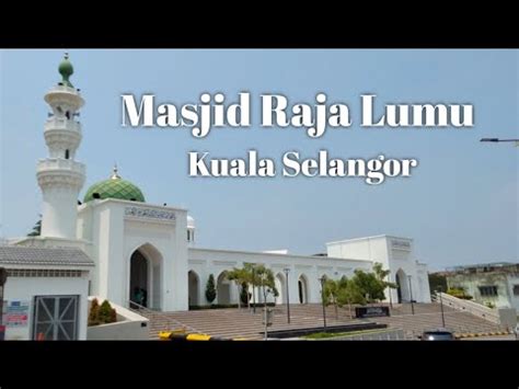 Masjid Raja Lumu Kuala Selangor 2023 YouTube