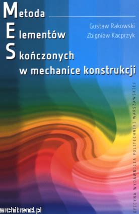 Metoda Element W Sko Czonych W Mechanice Konstrukcji Architrend