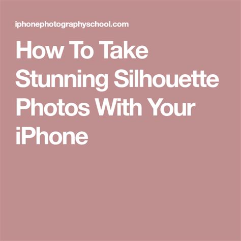 How To Take Stunning Silhouette Photos With Your Iphone Silhouette