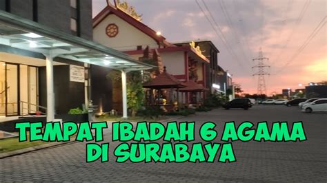 Tempat Ibadah Berdampingan Di Surabaya Indah Dan Damainya Toleransi