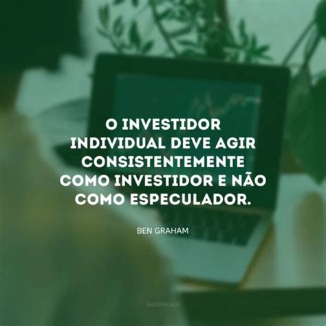 35 Frases De Investidores Que Despertarão O Seu Olhar Para Os Negócios