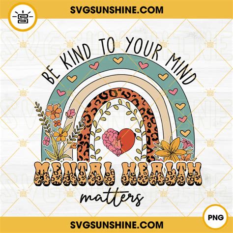 Be Kind To Your Mind Mental Health Matters PNG Rainbow PNG Boho