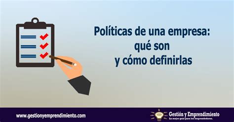 Pol Ticas De Una Empresa Qu Son Y C Mo Definirlas Gesti N Y