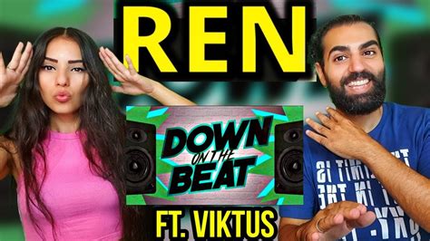 OUR REACTION TO REN Down On The Beat Feat Viktus Official Lyric