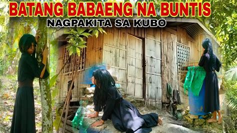 PART1 BATANG BABAENG MAAGANG NA BUNTIS NAGPAKITA SA KUBO ANAK NG