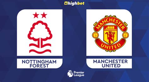 Preview Nottingham Forest Vs Manchester United Highbet Premier