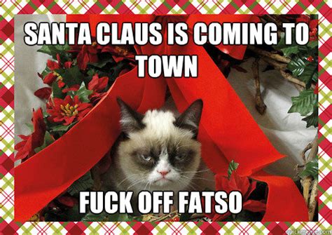 Santa Claus Is Coming To Town Fuck Off Fatso Merry Christmas Quickmeme