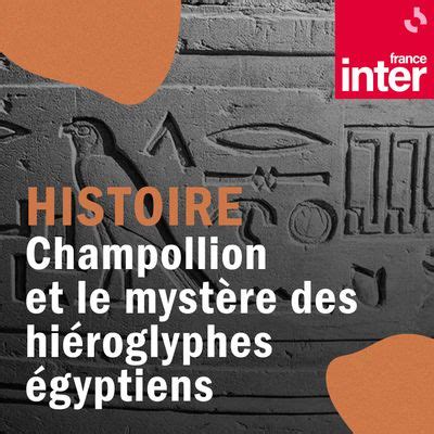 Champollion et le mystère des hiéroglyphes égyptiens une sélection