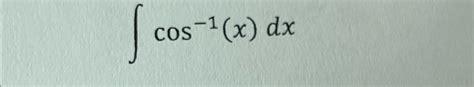 Solved ∫﻿﻿cos 1 X Dx