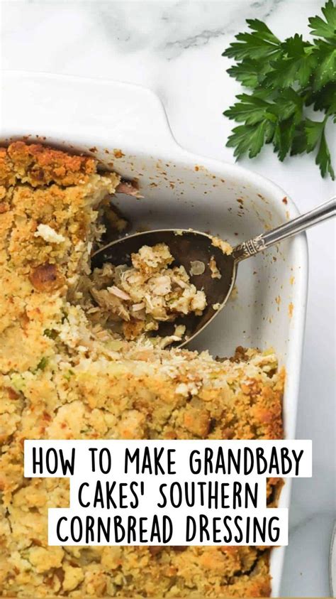 How To Make Grandbaby Cakes Southern Cornbread Dressing Thanksgiving