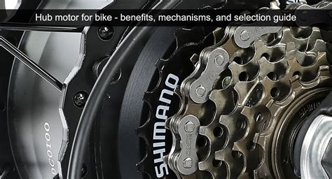 Hub motor for bike - benefits, mechanisms, and selection guide