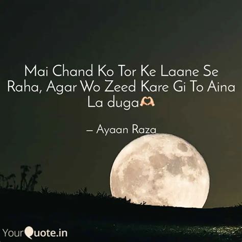 Mai Chand Ko Tor Ke Laane Quotes Writings By Ayaan Raza YourQuote