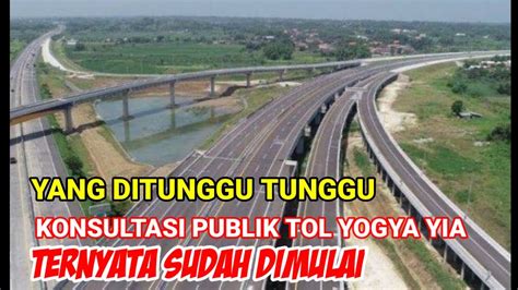 Update Terbaru Konsultasi Publik Tol Yogya Yia Kulonprogo Telah