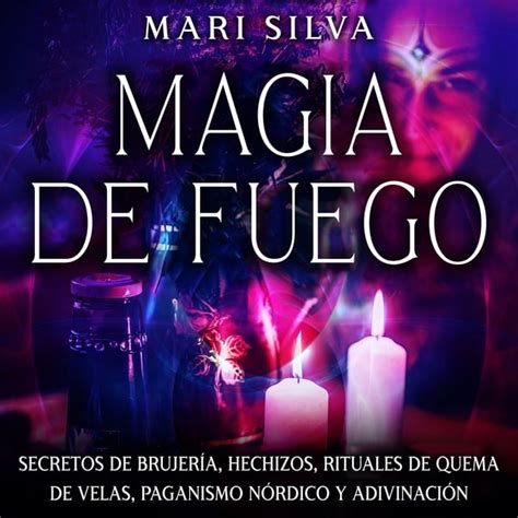 Magia De Fuego Secretos De Brujería Hechizos Rituales De Quema De