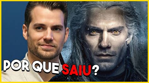 HENRY CAVILL SAIU De THE WITCHER ENTENDA O MOTIVO YouTube