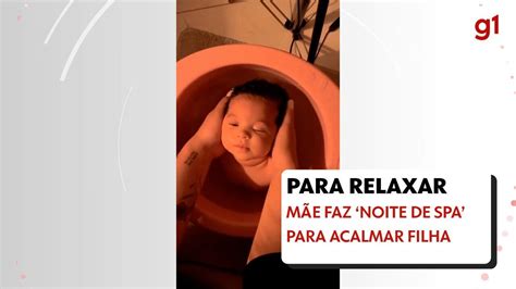 Vídeo Mãe Faz ‘noite De Spa Para Acalmar Filha Recém Nascida E