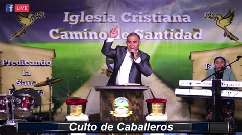 Culto De Caballeros 2 De Septiembre Del 2022 Iglesia Cristiana Camino De Santidad Youtube