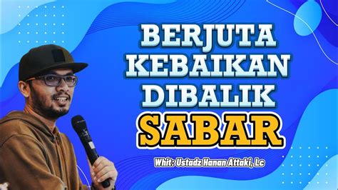 Berjuta Kebaikan Dibalik Sabar Ceramah Ustadz Hanan Attaki Lc Youtube