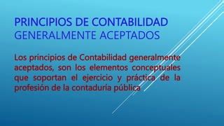 CLASE PRINCIPIOS DE CONTABILIDAD GENERALMENTE ACEPTADOS PPT