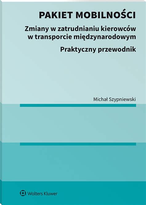 Pakiet Mobilno Ci Zmiany W Zatrudnianiu Kierowc W W Transporcie