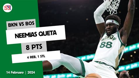 NEEMIAS QUETA 8 PTS 4 REB 1 STL Vs BKN 2023 2024 BOS 14 February