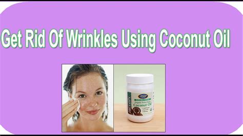 How To Get Rid Of Wrinkles Using Coconut Oil Youtube