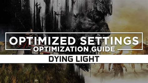 Dying Light — Optimized PC Settings for Best Performance - RAGNOS1997