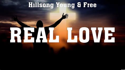 Hillsong Young And Free Real Love Lyrics Hillsong Worship All Sons And Daughters Hillsong