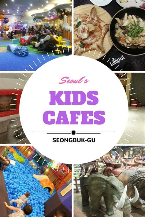 Kids Cafes Of Seoul Seongbuk Kids Cafe Kids Around The World Seoul