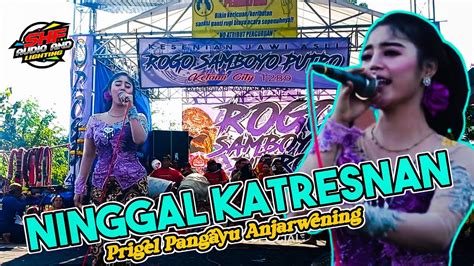 Ninggal Katresnan Spesial Perform PRIGEL PANGAYU ANJARWENING YouTube