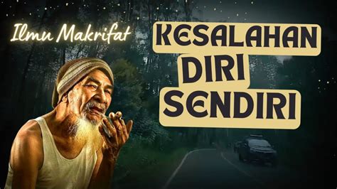 Ilmu Makrifat Dalam Kehidupan Sehari Hari Kesalahan Diri Sendiri