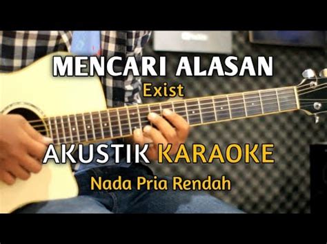 Mencari Alasan Exist Akustik Karaoke Nada Pria Youtube