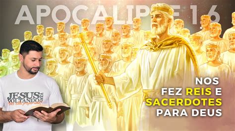 Ap 1 6 1 2 Nos Fez REIS E SACERDOTES Reinaremos Cristo Sobre