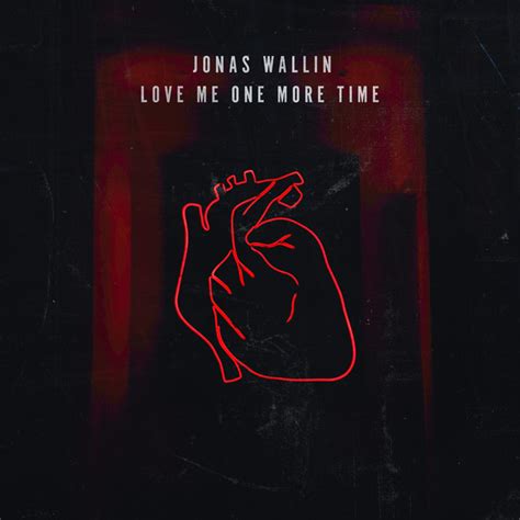 Love Me One More Time Single By Jonas Wallin Spotify