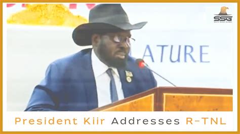 President Kiir Address To Revitalized Transitional National Legislature R Tnl Members Freedom