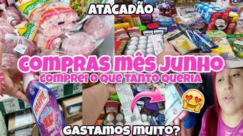 Compras Do M S De Junho No Atacad O Quanto Gastamos Comprei O Que