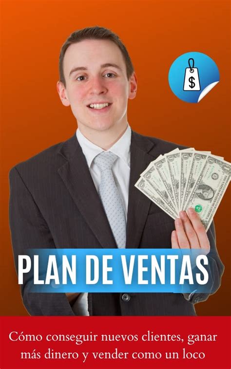 Plan De Ventas C Mo Conseguir Nuevos Clientes Ganar M S Dinero Y