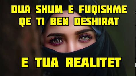 Dua Shum E Fuqishme Qe Ti Ben Deshirat E Tua Realitet Youtube