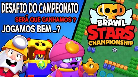 Brawl Stars Desafio Do Campeonato Youtube