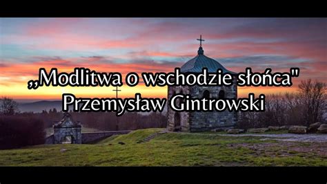 Modlitwa o wschodzie słońca Przemysław Gintrowski TEKST YouTube