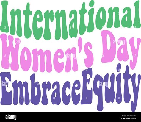 Embrace Equity Is Campaign Theme Of International Women S Day