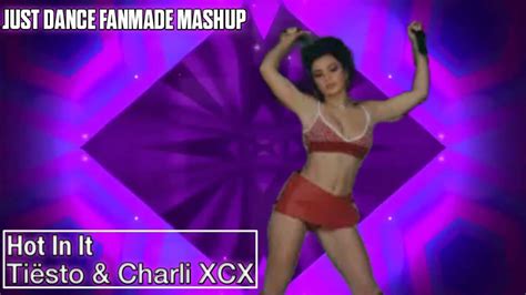 Just Dance Fanmade Mashup Hot In It By Tiësto And Charli Xcx Youtube